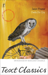 Owls Do Cry : Text Classics - Janet Frame