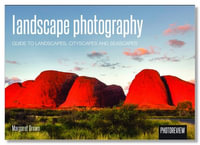 Landscape Photography : Guide to landscapes, cityscapes and seascapes - Margaret Brown