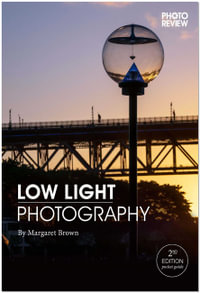 Low Light Photography: 2nd Edition - Margaret Brown