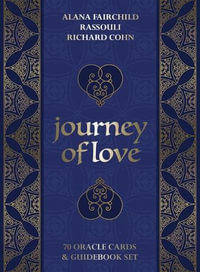 Journey of Love Oracle Deck : Ancient Wisdom and healing messages from the Children of the Night - Alana Fairchild, Richard Cohn, Rassouli