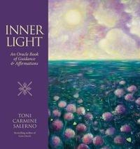 Inner Light : An Oracle Book of Guidance & Affirmations - Toni Carmine Salerno