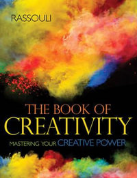 The Book Of Creativity : Mastering Your Creative Power - Rassouli