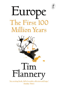 Europe : The First 100 Million Years - Tim Flannery