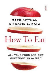 How to Eat : All Your Food And Diet Questions Answered - Mark Bittman