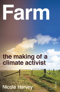 Farm : the making of a climate activist - Nicola Harvey