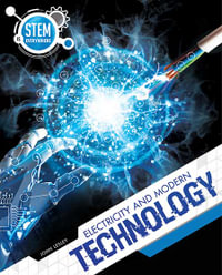 Electricity and Modern Technology : STEM Is Everywhere - John Lesley