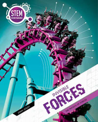 Invisible Forces : STEM Is Everywhere - John Lesley