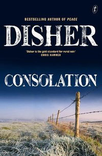 Consolation : Winner of the 2021 Ned Kelly Award for Best Crime Fiction - Garry Disher