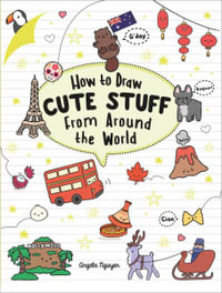 How to Draw Cute Stuff from Around the World - Angela Nguyen