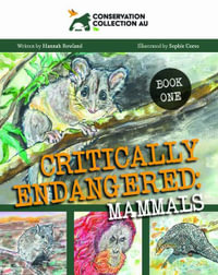 Conservation Collection AU - Critically Endangered : Mammals - Hannah Rowland