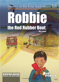 Robbie, the Red Rubber Boot : History of the First Australians - Ken Jones