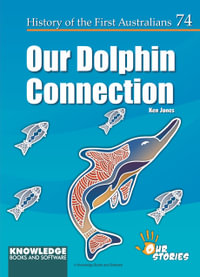 Our Dolphin Connection : History of the First Australians - Ken Jones