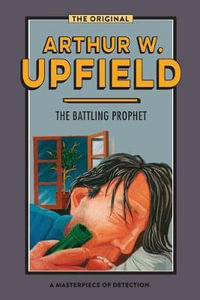 The Battling Prophet : Inspector Bonaparte Mysteries - Arthur W. Upfield