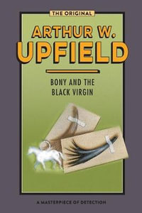 Bony and the Black Virgin : Inspector Bonaparte Mysteries - Arthur Upfield