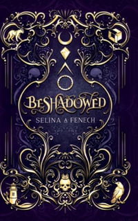 Beshadowed : Complete Urban Fantasy Series Omnibus - Selina A. Fenech