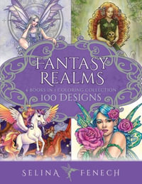 Fantasy Realms Coloring Collection : 100 Designs - Selina Fenech