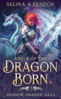 Reign of the Dragon Born - Selina A. Fenech