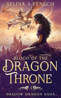 Blood of the Dragon Throne - Selina A. Fenech