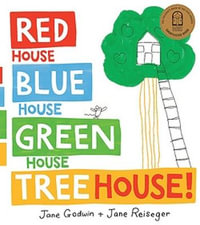 Red House, Blue House, Green House, Tree House - Jane Godwin