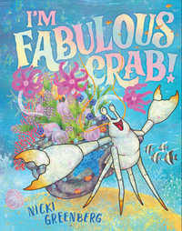 I'm Fabulous Crab! - Nicki Greenberg