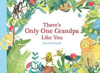 There's Only One Grandpa Like You - Jess Racklyeft