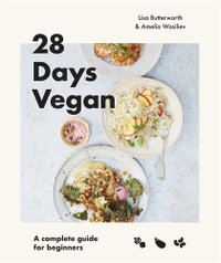 28 Days Vegan : A complete guide to living the vegan lifestyle - Lisa Butterworth