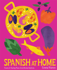 Spanish at Home : Feasts & sharing plates from Iberian kitchens - Emma Warren