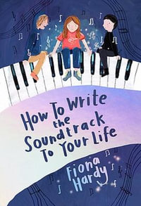 How to Write the Soundtrack to Your Life - Fiona Hardy