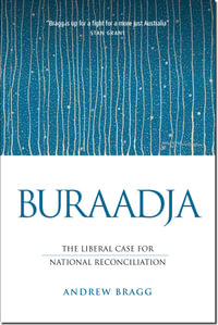 Buraadja : The Liberal Case For National Reconciliation - Andrew Bragg