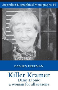 Killer Kramer, Dame Leonie : a woman for all seasons - Damien Freeman