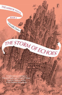 The Storm of Echoes : The Mirror Visitor, Book Four - Christelle Dabos