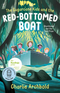 The Sugarcane Kids and the Red-bottomed Boat - Charlie Archbold