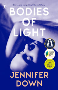 Bodies of Light : Winner of the 2022 Miles Franklin Literary Award - Jennifer Down