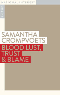 Blood Lust, Trust & Blame : In The National Interest - Samantha Crompvoets