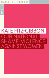 Our National Shame: Violence against Women : In The National Interest - Kate Fitz-gibbon