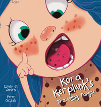 Kora Kerplunk's Travelling Tongue - Emily S. Smith