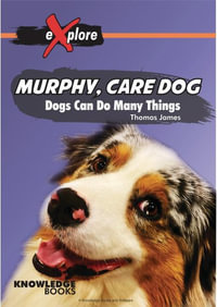 Murphy, Care Dog : Dogs Can Do Many Things - Thomas James