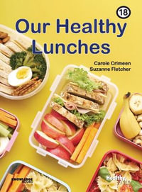 Our Healthy Lunches : Book 18 - Carole Crimeen