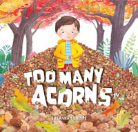 Too Many Acorns - Susannah Crispe