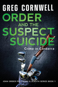 Order and the Suspect Suicide : John Order Politician & Sleuth Series Book 1 - Greg Cornwell