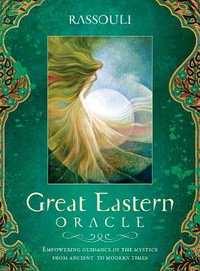 Great Eastern Oracle : Empowering Guidance of the Mystics from Ancient to Modern Times - Rassouli