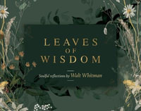 Leaves of Wisdom : 55 Cards of Soulful Reflections by Walt Whitman - Walt Whitman