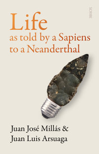 Life As Told by a Sapiens to a Neanderthal - Juan José Millás