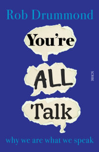 You're All Talk : why we are what we speak - Rob Drummond