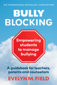 Bully Blocking : empowering students to manage bullying - Evelyn M. Field