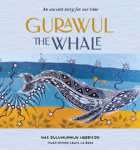 Gurawul the Whale : An ancient story for our time - Max Dulumunmun Harrison