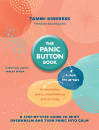 The Panic Button Book : Follow the arrows to neutralise worry, overthinking and anxiety - Tammi Kirkness