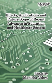 Effects, Applications and Future Scope of Recent Advances in Healthcare and Education Sectors : Intelligent Systems and Technologies - Manisha Vohra