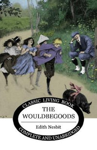 The Wouldbegoods - Edith Nesbit