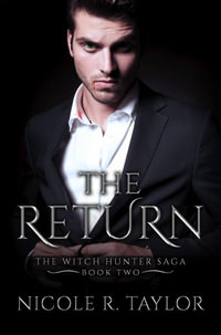 The Return : The Witch Hunter Saga - Nicole R. Taylor